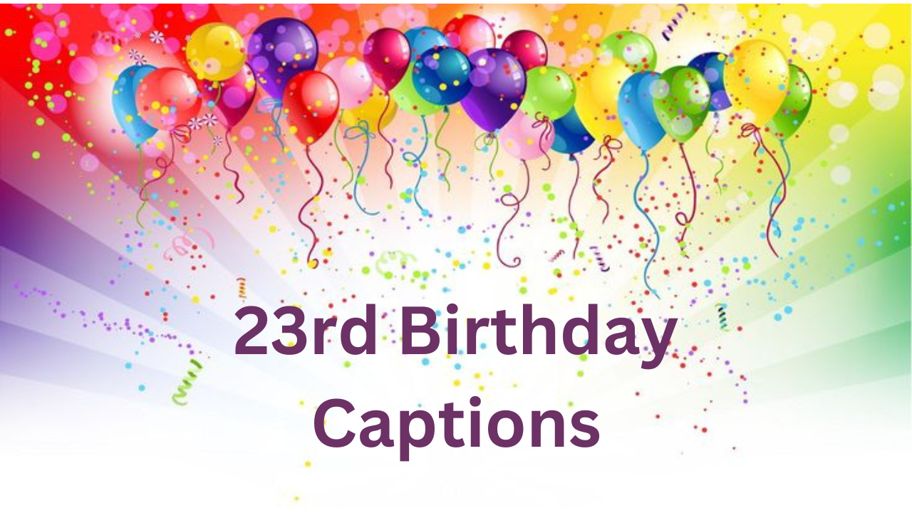 23rd Birthday Captions
