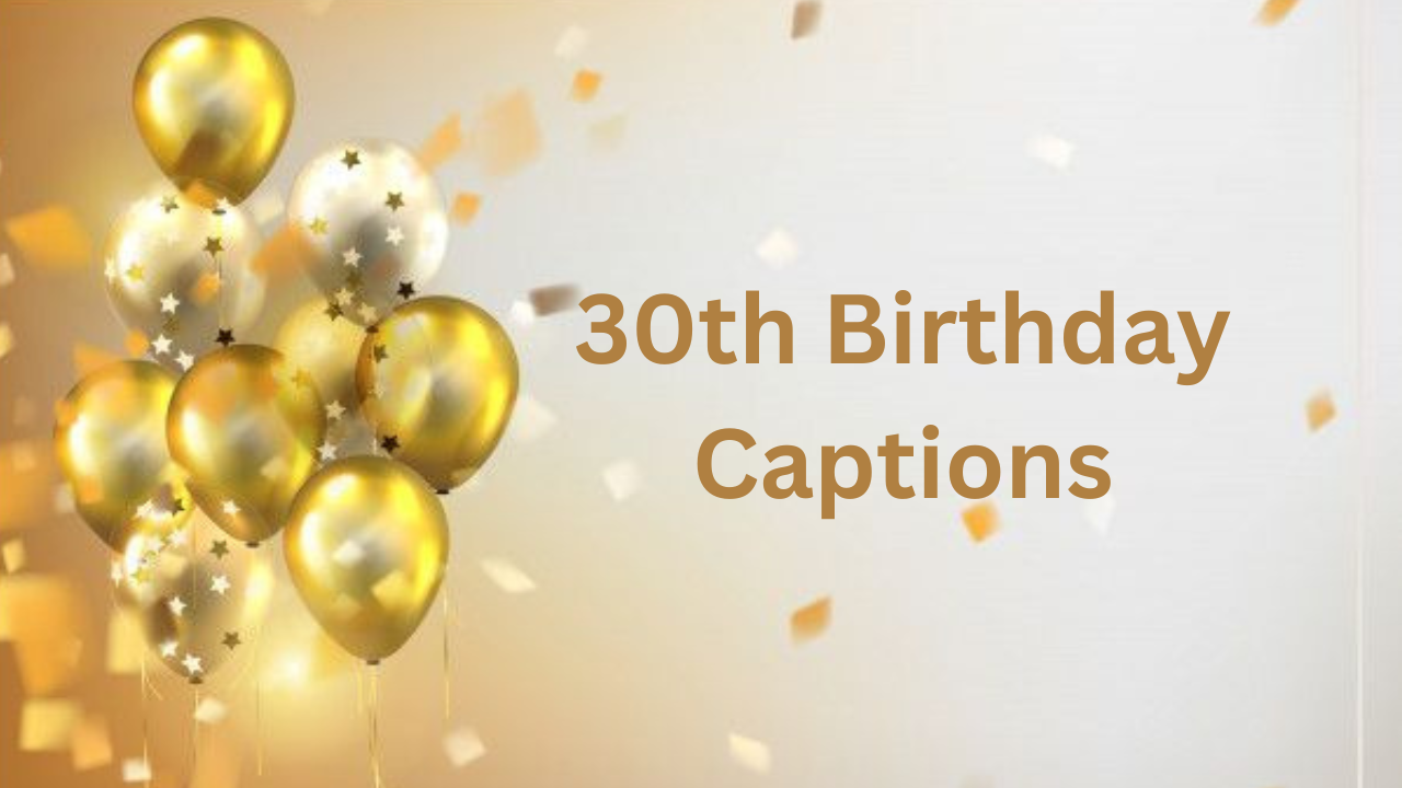 30th Birthday Captions