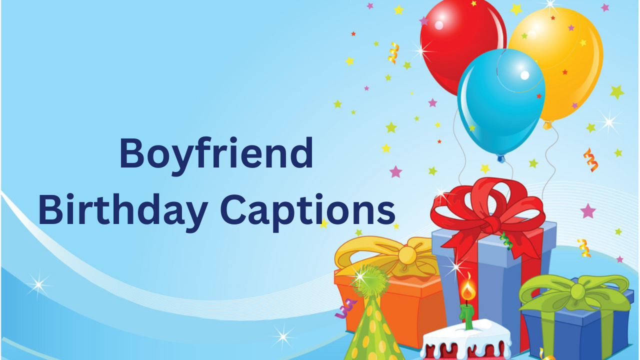 Boyfriend Birthday Captions