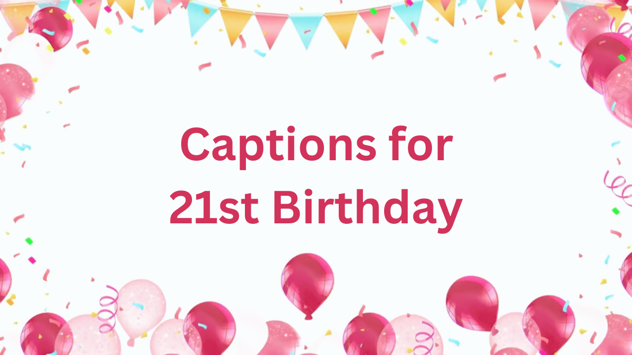 Captions for 21st Birthday