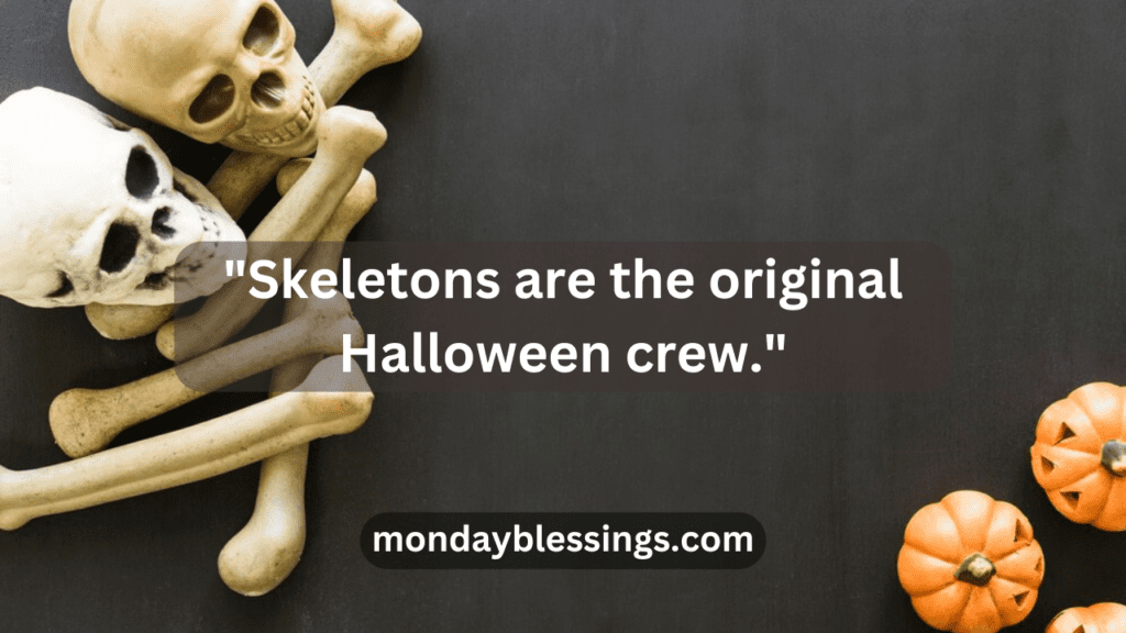 Halloween Skeleton Captions for Instagram