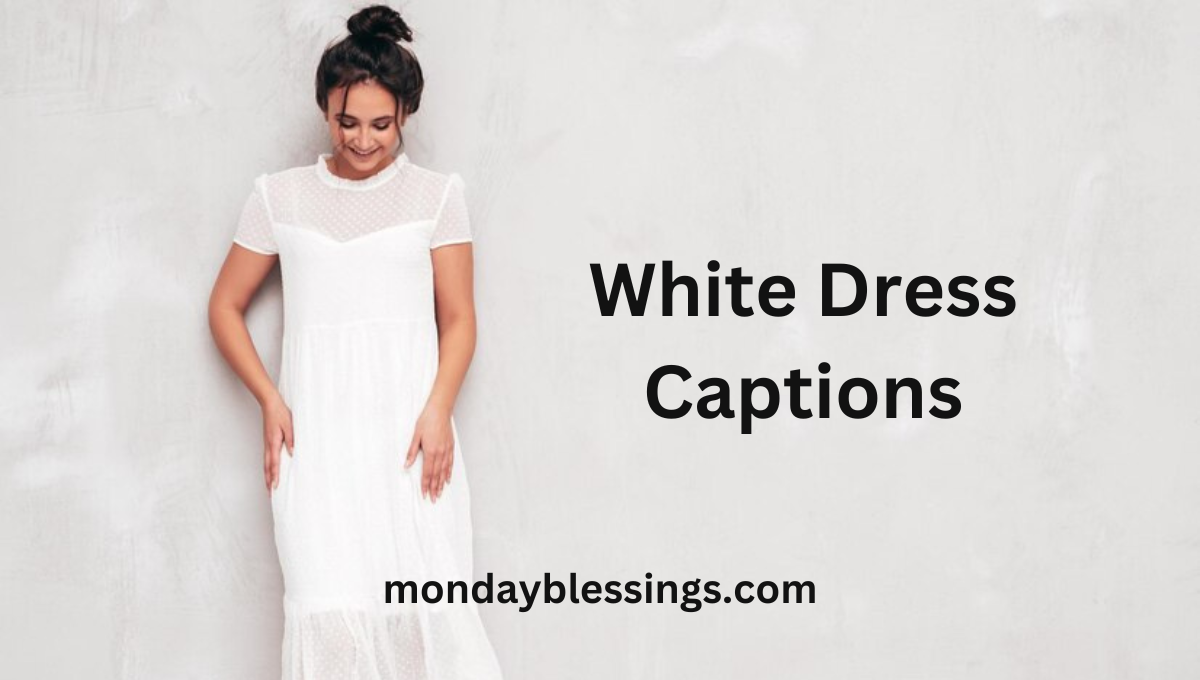White Dress Captions
